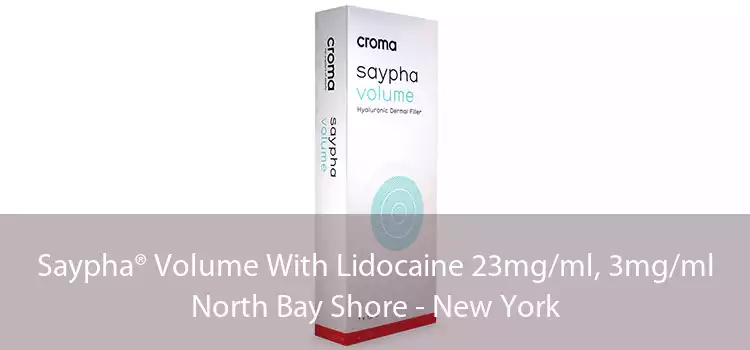 Saypha® Volume With Lidocaine 23mg/ml, 3mg/ml North Bay Shore - New York