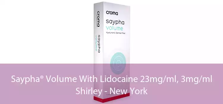 Saypha® Volume With Lidocaine 23mg/ml, 3mg/ml Shirley - New York
