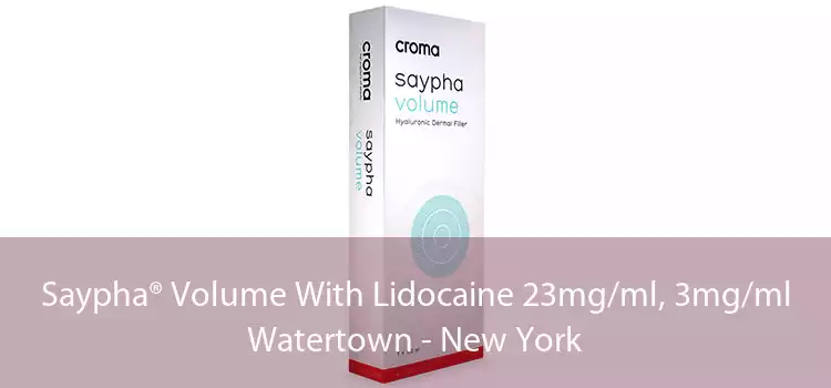 Saypha® Volume With Lidocaine 23mg/ml, 3mg/ml Watertown - New York