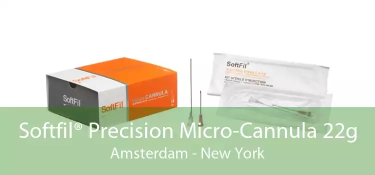 Softfil® Precision Micro-Cannula 22g Amsterdam - New York
