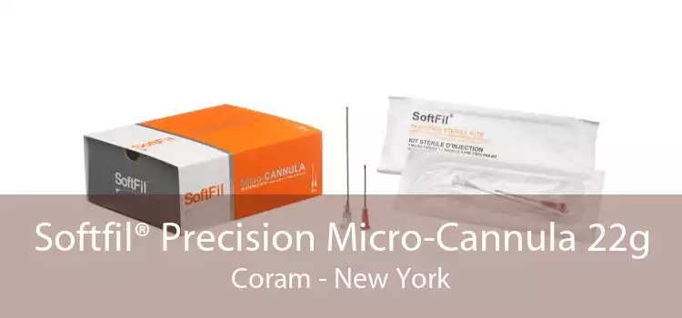 Softfil® Precision Micro-Cannula 22g Coram - New York