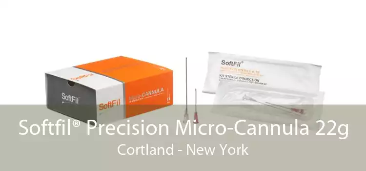 Softfil® Precision Micro-Cannula 22g Cortland - New York