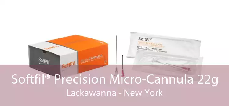 Softfil® Precision Micro-Cannula 22g Lackawanna - New York