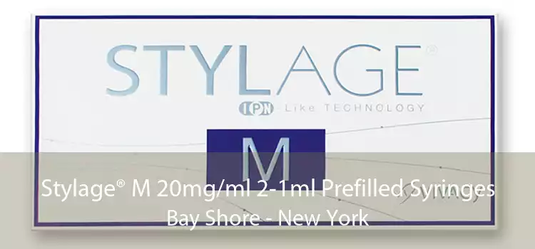 Stylage® M 20mg/ml 2-1ml Prefilled Syringes Bay Shore - New York