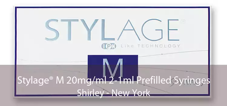 Stylage® M 20mg/ml 2-1ml Prefilled Syringes Shirley - New York