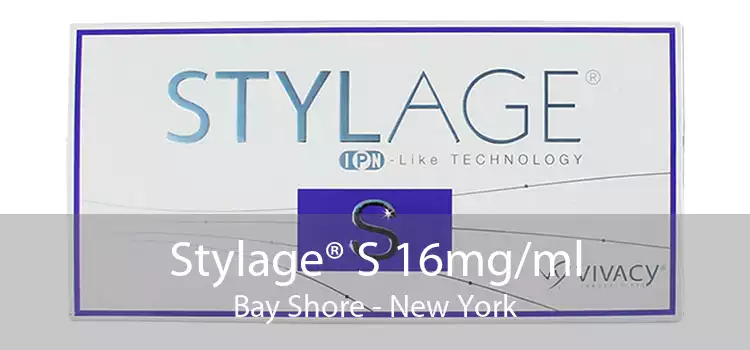 Stylage® S 16mg/ml Bay Shore - New York