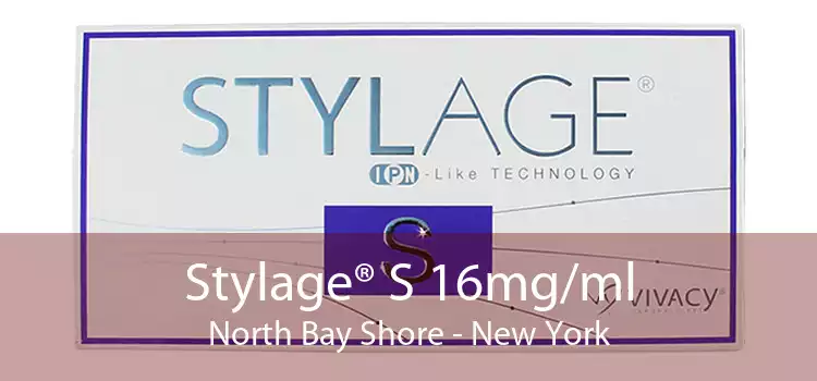 Stylage® S 16mg/ml North Bay Shore - New York
