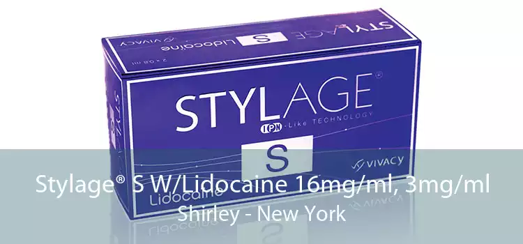 Stylage® S W/Lidocaine 16mg/ml, 3mg/ml Shirley - New York