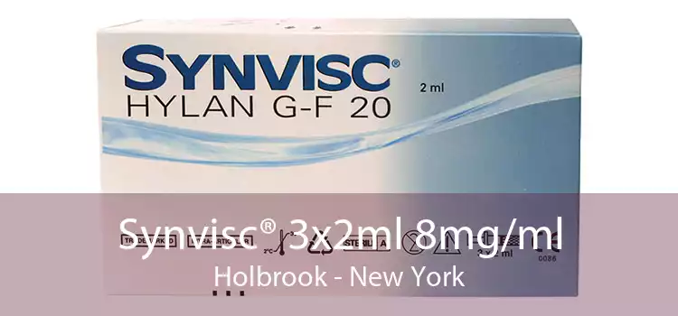 Synvisc® 3x2ml 8mg/ml Holbrook - New York