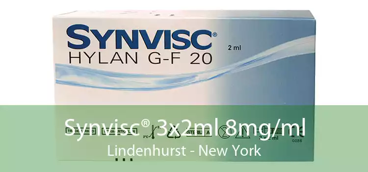 Synvisc® 3x2ml 8mg/ml Lindenhurst - New York