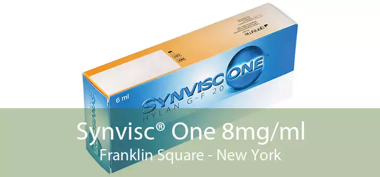 Synvisc® One 8mg/ml Franklin Square - New York