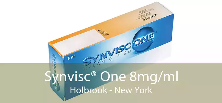 Synvisc® One 8mg/ml Holbrook - New York
