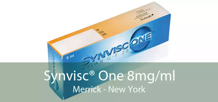 Synvisc® One 8mg/ml Merrick - New York