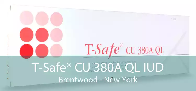 T-Safe® CU 380A QL IUD Brentwood - New York