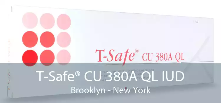T-Safe® CU 380A QL IUD Brooklyn - New York