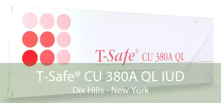 T-Safe® CU 380A QL IUD Dix Hills - New York