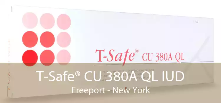 T-Safe® CU 380A QL IUD Freeport - New York