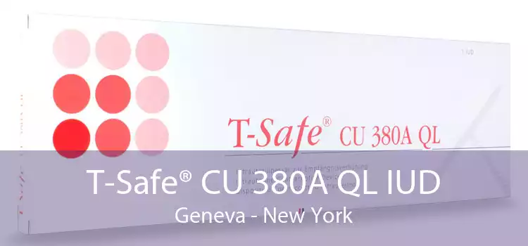 T-Safe® CU 380A QL IUD Geneva - New York