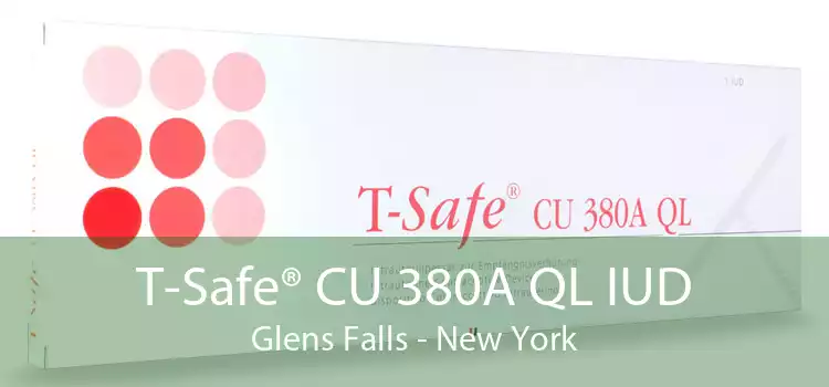 T-Safe® CU 380A QL IUD Glens Falls - New York