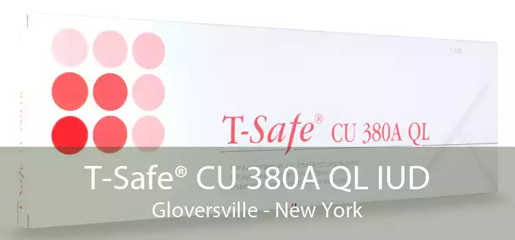 T-Safe® CU 380A QL IUD Gloversville - New York
