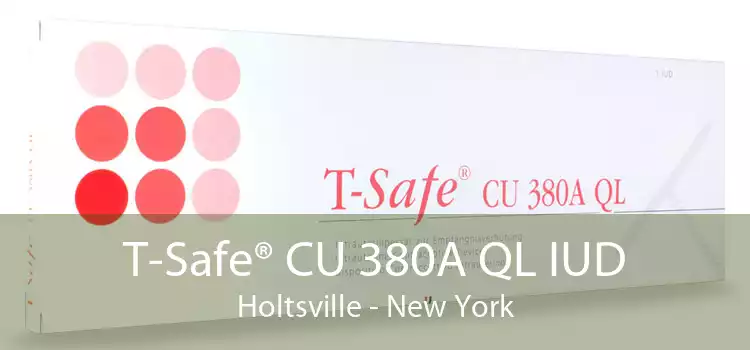 T-Safe® CU 380A QL IUD Holtsville - New York