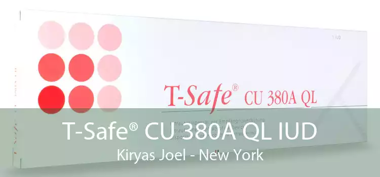 T-Safe® CU 380A QL IUD Kiryas Joel - New York
