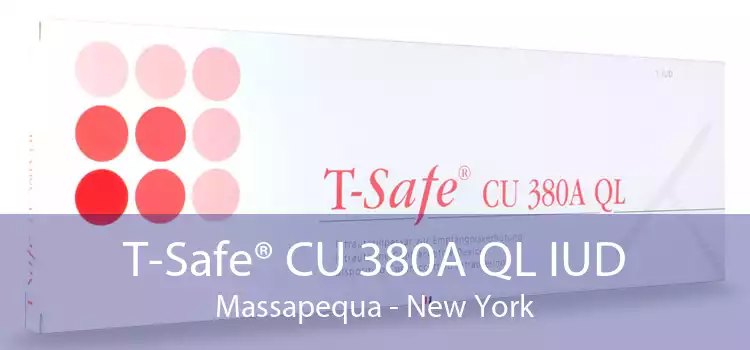 T-Safe® CU 380A QL IUD Massapequa - New York