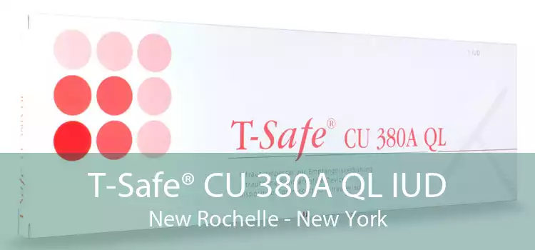 T-Safe® CU 380A QL IUD New Rochelle - New York