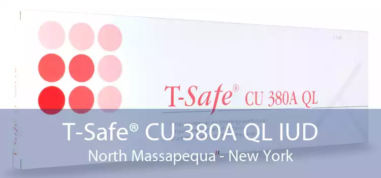 T-Safe® CU 380A QL IUD North Massapequa - New York