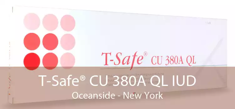 T-Safe® CU 380A QL IUD Oceanside - New York