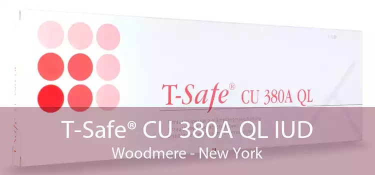 T-Safe® CU 380A QL IUD Woodmere - New York