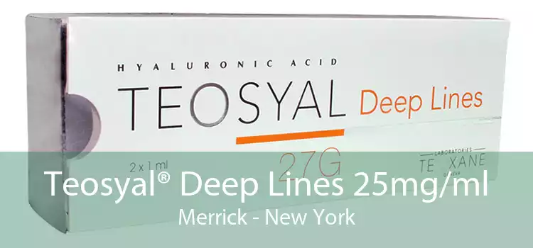 Teosyal® Deep Lines 25mg/ml Merrick - New York
