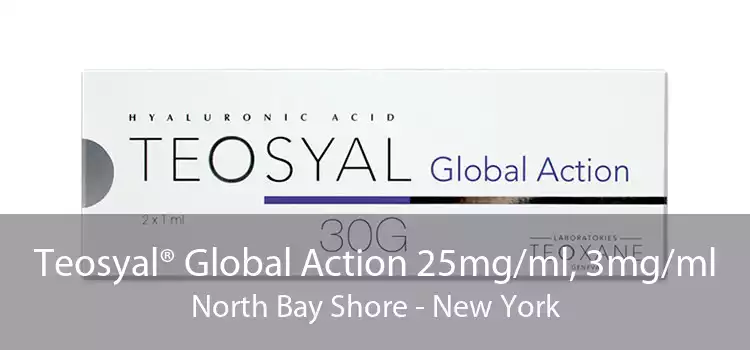 Teosyal® Global Action 25mg/ml, 3mg/ml North Bay Shore - New York