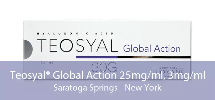 Teosyal® Global Action 25mg/ml, 3mg/ml Saratoga Springs - New York