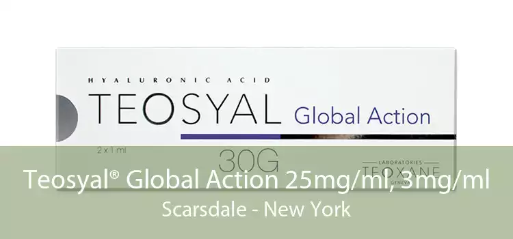 Teosyal® Global Action 25mg/ml, 3mg/ml Scarsdale - New York