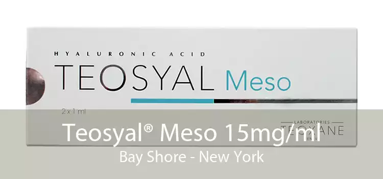 Teosyal® Meso 15mg/ml Bay Shore - New York