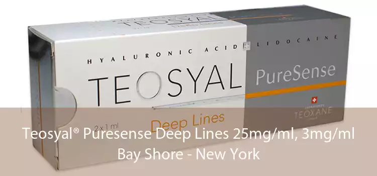 Teosyal® Puresense Deep Lines 25mg/ml, 3mg/ml Bay Shore - New York