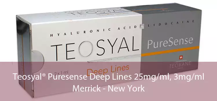 Teosyal® Puresense Deep Lines 25mg/ml, 3mg/ml Merrick - New York