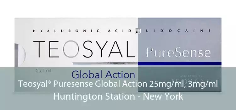 Teosyal® Puresense Global Action 25mg/ml, 3mg/ml Huntington Station - New York