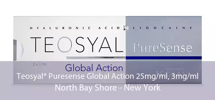 Teosyal® Puresense Global Action 25mg/ml, 3mg/ml North Bay Shore - New York