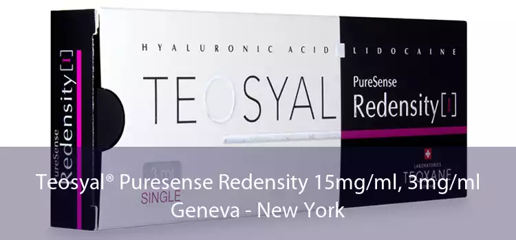 Teosyal® Puresense Redensity 15mg/ml, 3mg/ml Geneva - New York