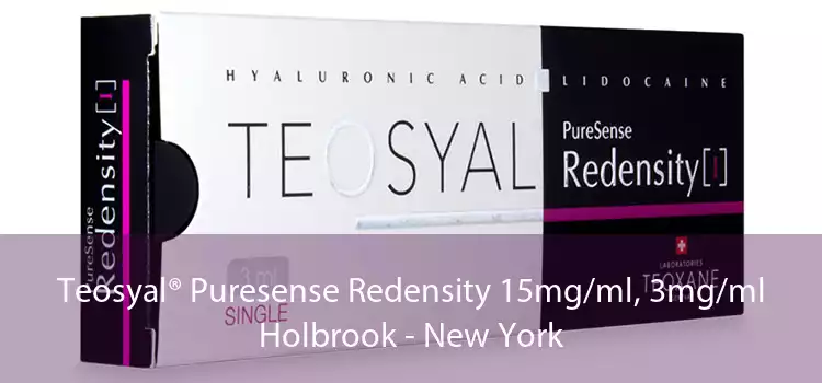 Teosyal® Puresense Redensity 15mg/ml, 3mg/ml Holbrook - New York