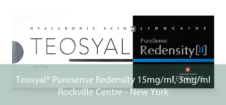 Teosyal® Puresense Redensity 15mg/ml, 3mg/ml Rockville Centre - New York
