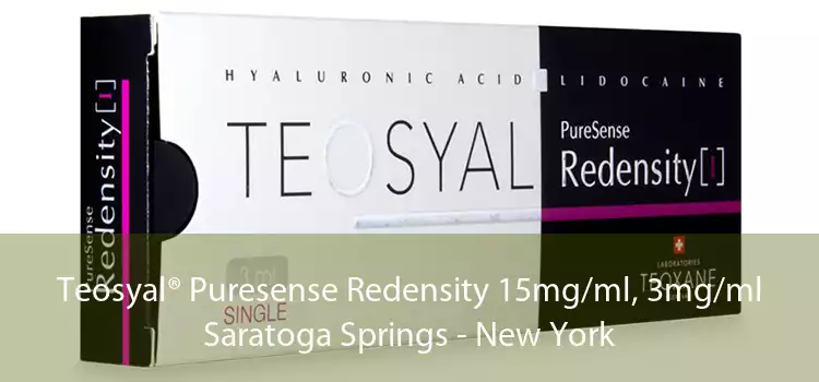 Teosyal® Puresense Redensity 15mg/ml, 3mg/ml Saratoga Springs - New York