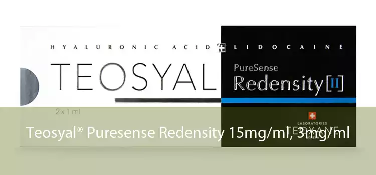 Teosyal® Puresense Redensity 15mg/ml, 3mg/ml 