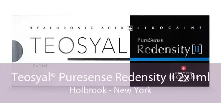 Teosyal® Puresense Redensity II 2x1ml Holbrook - New York