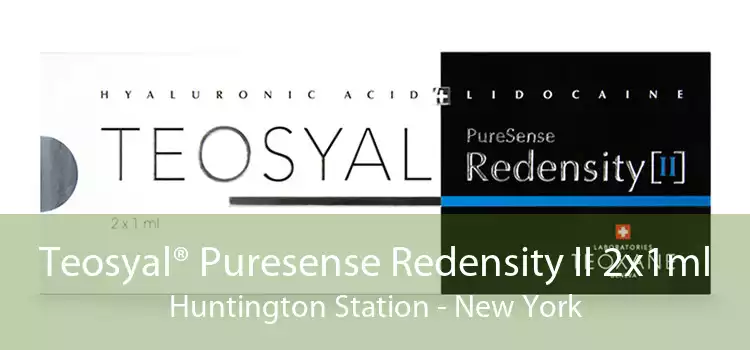 Teosyal® Puresense Redensity II 2x1ml Huntington Station - New York