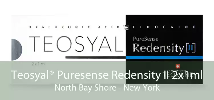 Teosyal® Puresense Redensity II 2x1ml North Bay Shore - New York