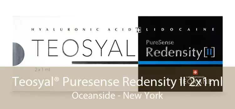 Teosyal® Puresense Redensity II 2x1ml Oceanside - New York