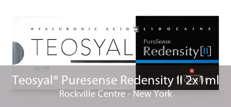 Teosyal® Puresense Redensity II 2x1ml Rockville Centre - New York